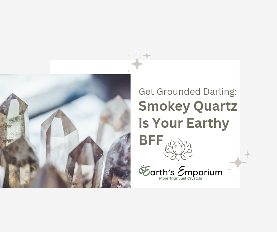 Get Grounded, Darling: Smokey Quartz is Your Earthy BFF