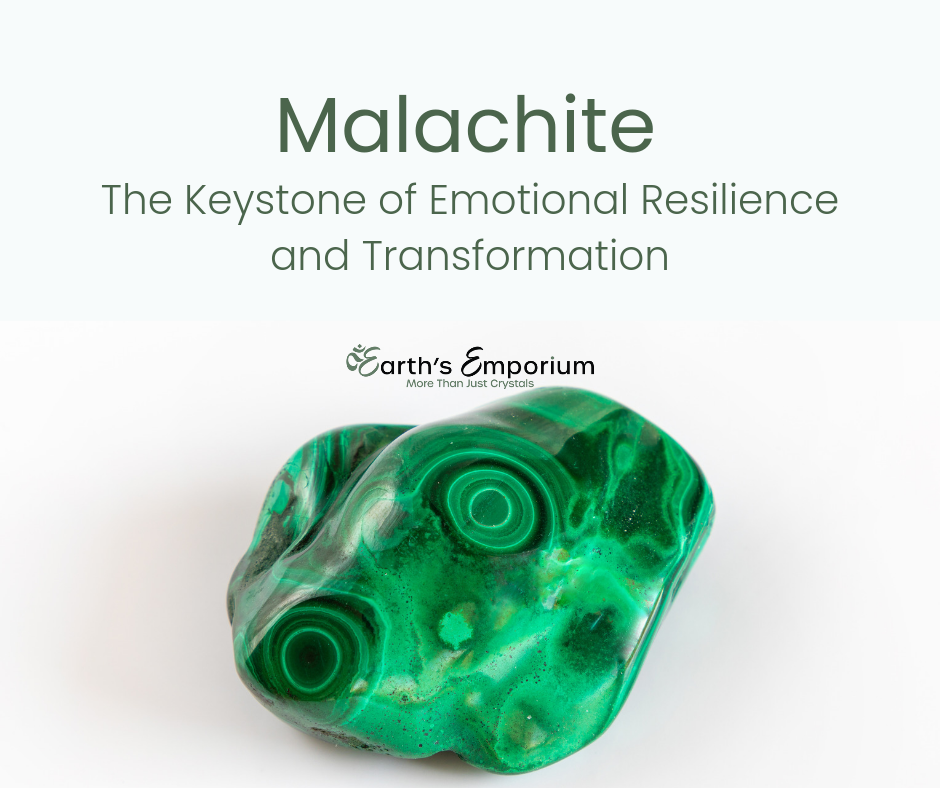Malachite: The Keystone of Emotional Resilience and Transformation