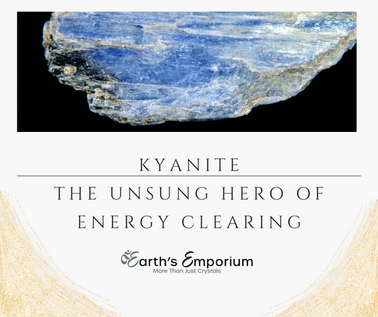 Kyanite: The Unsung Hero of Energy Clearing