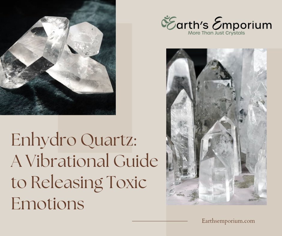 Enhydro Quartz: A Vibrational Guide to Releasing Toxic Emotions - Earth's Emporium 