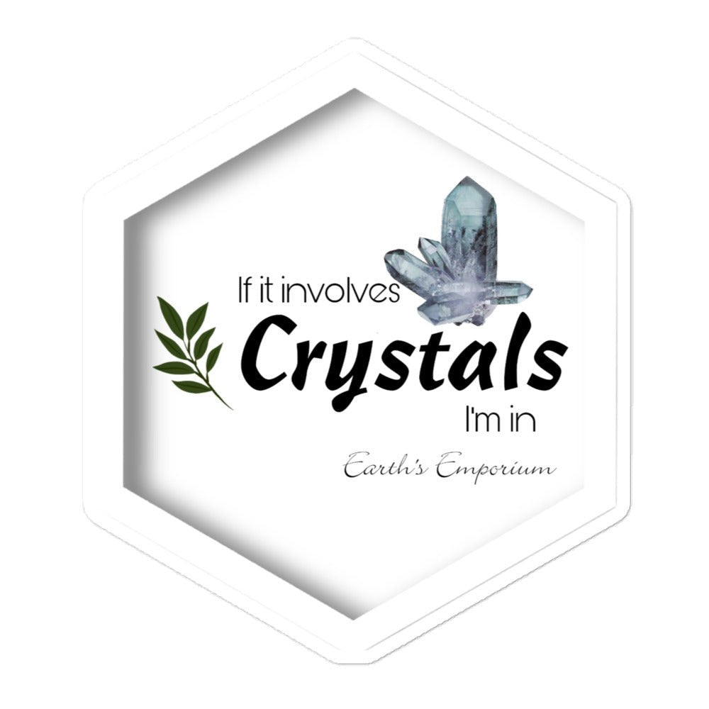 "If it involves crystals, I'm in" Sticker - Earth's Emporium